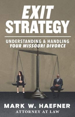 Mark W. Haefner - Exit Strategy: Understanding & Handling Your Missouri Divorce, Häftad. Tillgänglighet: Lägg i varukorg