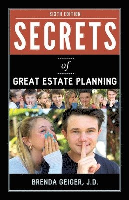 Brenda Geiger - Secrets of Great Estate Planning: Sixth Edition, Häftad