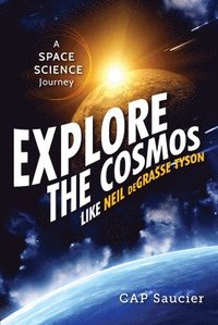 bokomslag Explore the Cosmos Like Neil deGrasse Tyson