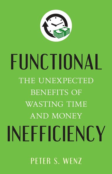 Peter S. Wenz - Functional Inefficiency, Inbunden