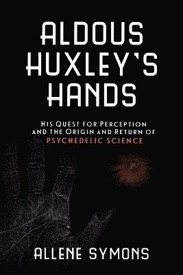 Allene Symons - Aldous Huxley's Hands, Häftad