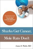 bokomslag Sharks Get Cancer, Mole Rats Don't