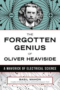 bokomslag The Forgotten Genius of Oliver Heaviside