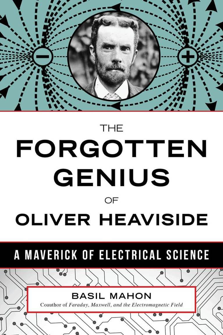 Forgotten Genius of Oliver Heaviside