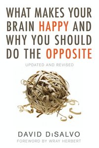bokomslag What Makes Your Brain Happy and Why You Should Do the Opposite