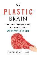 Caroline Williams - My Plastic Brain, Inbunden