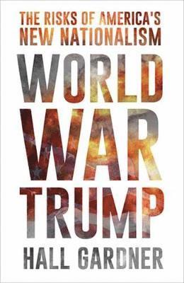 Hall Gardner - World War Trump, Inbunden