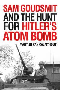bokomslag Sam Goudsmit and the Hunt for Hitler's Atom Bomb