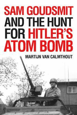 bokomslag Sam Goudsmit and the Hunt for Hitler's Atom Bomb