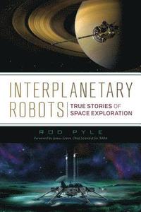 bokomslag Interplanetary Robots: True Stories of Space Exploration