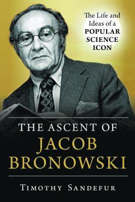 bokomslag Ascent of Jacob Bronowski