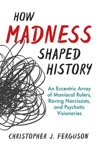 bokomslag How Madness Shaped History