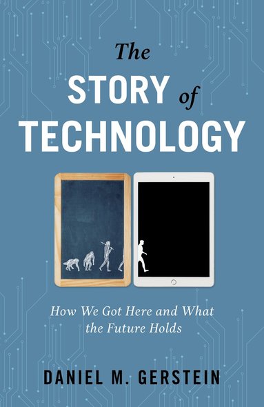 Daniel M. Gerstein - Story of Technology, Inbunden