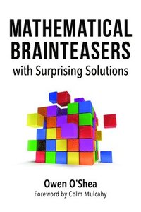 bokomslag Mathematical Brainteasers with Surprising Solutions