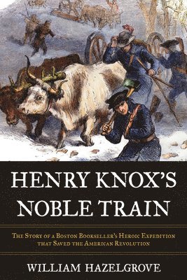 Henry Knox's Noble Train 1