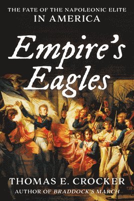 Thomas E. Crocker, Thomas E Crocker - Empire's Eagles, Inbunden