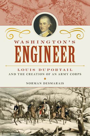 Norman Desmarais - Washington's Engineer, Inbunden