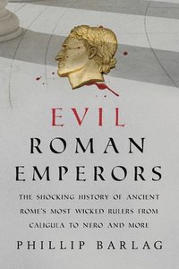 bokomslag Evil Roman Emperors