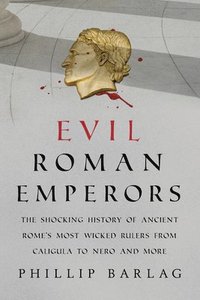 bokomslag Evil Roman Emperors