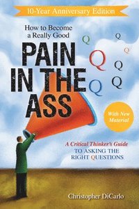 bokomslag How to Become a Really Good Pain in the Ass