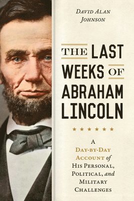 The Last Weeks of Abraham Lincoln 1