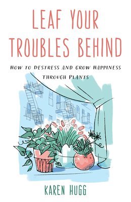 Karen Hugg - Leaf Your Troubles Behind, Häftad