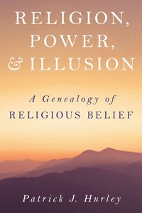 bokomslag Religion, Power, and Illusion