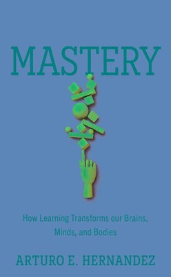 Arturo E. Hernandez, Arturo E Hernandez - Mastery, Inbunden
