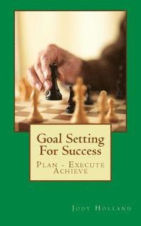 bokomslag Goal Setting For Success: Plan - Execute - Achieve