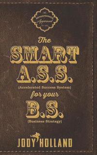 bokomslag The Smart A. S. S. for Your B. S.: The Psychology of Winning Big