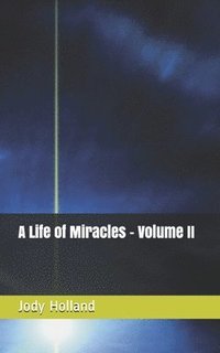 bokomslag A Life of Miracles - Volume II