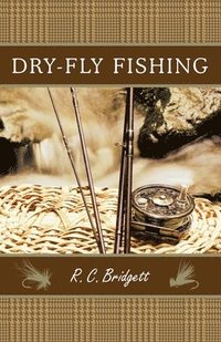 bokomslag Dry-Fly Fishing: A Guide with a Scottish Perspective