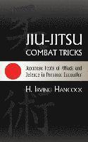 H. Irving Hancock - Jiu-Jitsu Combat Tricks: Japanese Feats of Attack and Defence in Personal Encounter, Häftad