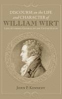 Discourse on the Life and Character of William Wirt 1