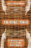 The Basket Maker: An Illustrated Guide to 20th Century Basket Weaving
