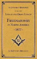 bokomslag A General Register of all the Lodges and Grand Lodges of Freemasons: in North America