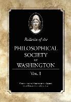 Bulletin of the Philosophical Society of Washington, Volume I: From the Philosophical Society of Washington Minutes, 1871-4 1