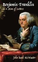 Benjamin Franklin as a Man of Letters 1