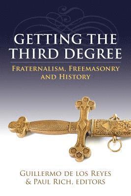 bokomslag Getting the Third Degree: Fraternalism, Freemasonry and History
