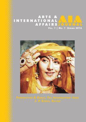 Arts & International Affairs: Perspectives & Remix, The Introductory Issue: Volume 1, Number 1 1