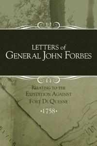 bokomslag Letters of General John Forbes relating to the Expedition Against Fort Duquesne