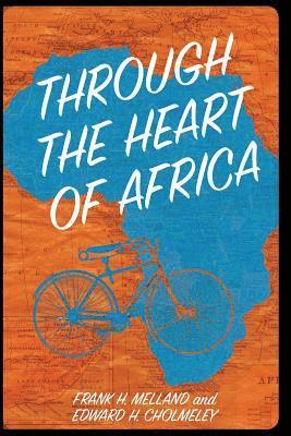 bokomslag Through the Heart of Africa: Being an Account of a Journey on Bicycles and on Foot from Northern Rhodesia, past the Great Lakes, to Egypt, Undertak