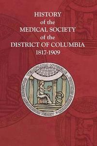 bokomslag History of the Medical Society of the District of Columbia, 1817-1909
