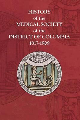 bokomslag History of the Medical Society of the District of Columbia, 1817-1909