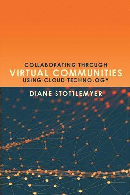 Collaborating Through Virtual Communities Using Cloud Technology 1