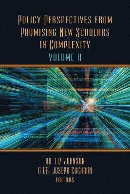 Liz Johnson, Joseph Cochran - Policy Perspectives from Promising New Scholars in Complexity, Volume II, Häftad