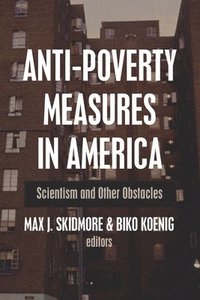 bokomslag Anti-Poverty Measures in America: Scientism and Other Obstacles
