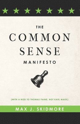 A Common Sense Manifesto (With a Nod to Thomas Paine, Not Karl Marx) 1