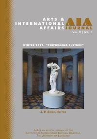 bokomslag Arts and International Affairs 2.1: Winter 2017, "Performing Culture"