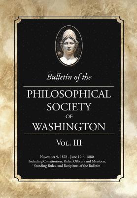 Bulletin of the Philosophical Society of Washington: Volume III 1